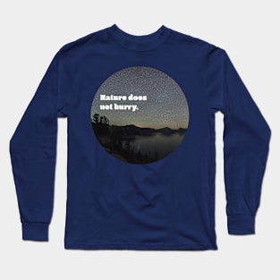 Nature Does Not Hurry Long Sleeve T-Shirt